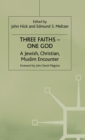 Three Faiths - One God : A Jewish, Christian, Muslim Encounter - Book