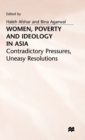 Women, Poverty and Ideology in Asia : Contradictory Pressures, Uneasy Resolutions - Book