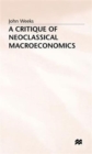 A Critique of Neoclassical Macroeconomics - Book