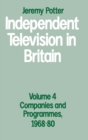 Independent Television in Britain : Volume 4: Companies and Programmes, 1968-80 - Book