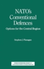 NATO’s Conventional Defences : Options for the Central Region - Book