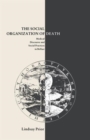 The Social Organisation of Death : Medical Discourse and Social Practices in Belfast - Book