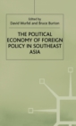 The Political Economy of Foreign Policy in Southeast Asia - Book