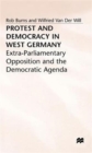 Protest and Democracy in West Germany : Extra-Parliamentary Opposition and the Democratic Agenda - Book