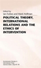 Political Theory, International Relations, and the Ethics of Intervention - Book