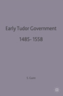 Early Tudor Government, 1485-1558 - Book