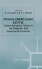 Crown, Church and Estates : Central European Politics in the Sixteenth and Seventeenth Centuries - Book