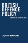 British Defence Policy : Striking the Right Balance - Book