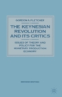 Keynesian Revolution and Its Critics : Issues of Theory and Policy for the Monetary Production Economy - Book