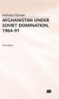 Afghanistan under Soviet Domination, 1964-91 - Book