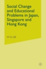 Social Change and Educational Problems in Japan, Singapore and Hong Kong - Book