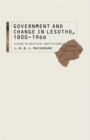 Government and Change in Lesotho, 1800-1966 : A Study of Political Institutions - Book