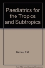Paediatrics Tropics/Sub Trop Pr - Book