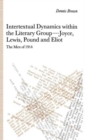 Intertextual Dynamics within the Literary Group of Joyce, Lewis, Pound and Eliot : The Men of 1914 - Book