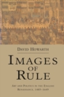 Images of Rule : Art and Politics in the English Renaissance, 1485-1649 - Book
