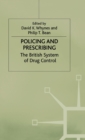 Policing and Prescribing : The British System of Drug Control - Book