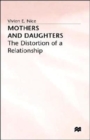 Mothers and Daughters : The Distortion of a Relationship - Book