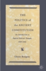 The Politics of the Ancient Constitution : An Introduction to English Political Thought 1600-1642 - Book