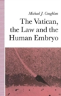 The Vatican, the Law and the Human Embryo - Book