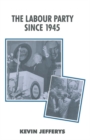 The Labour Party since 1945 - Book
