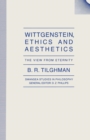 Wittgenstein, Ethics and Aesthetics : The View from Eternity - Book