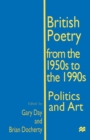 British Poetry from the 1950s to the 1990s : Politics and Art - Book