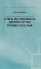 A New International History of the Spanish Civil War - Book