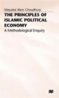 The Principles of Islamic Political Economy : A Methodological Enquiry - Book