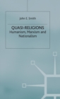 Quasi-Religions : Humanism, Marxism and Nationalism - Book