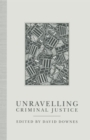 Unravelling Criminal Justice : Eleven British Studies - Book