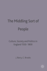 The Middling Sort of People : Culture, Society and Politics in England 1550-1800 - Book
