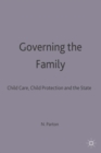 Governing the Family : Child Care, Child Protection and the State - Book