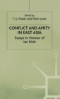 Conflict and Amity in East Asia : Essays in Honour of Ian Nish - Book