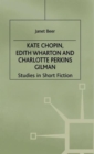 Kate Chopin, Edith Wharton and Charlotte Perkins Gilman : Studies in Short Fiction - Book