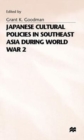 Japanese Cultural Policies in South-east Asia During World War 2 - Book