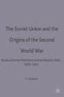 The Soviet Union and the Origins of the Second World War : Russo-German Relations and the Road to War, 1933-1941 - Book