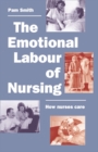 The Emotional Labour of Nursing : Its Impact on Interpersonal Relations, Management and Educational Environment - Book