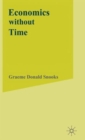Economics without Time : A Science blind to the Forces of Historical Change - Book