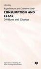 Consumption and Class : Divisions and Change - Book