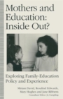 Mothers and Education: Inside Out? : Exploring Family-Education Policy And Experience - Book