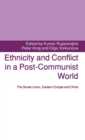 Ethnicity and Conflict in a Post-Communist World : The Soviet Union, Eastern Europe and China - Book