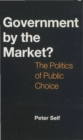 Government by the Market? : The Politics of Public Choice - Book