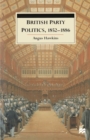 British Party Politics, 1852-1886 - Book