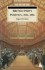 British Party Politics, 1852-1886 - Book