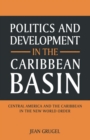 Politics and Development in the Caribbean Basin : Central America and the Caribbean in the New World Order - Book