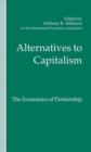 Alternatives to Capitalism: The Economics of Partnership : Proceedings of a conference held in honour of James Meade by the International Economic Association at Windsor, England - Book