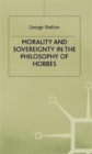 Morality and Sovereignty in the Philosophy of Hobbes - Book