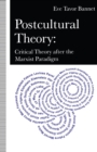 Postcultural Theory : Critical Theory After The Marxist Paradigm - Book