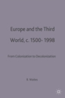 Europe and the Third World : From Colonisation to Decolonisation c. 1500-1998 - Book