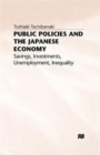 Public Policies and the Japanese Economy : Savings, Investments, Unemployment, Inequality - Book